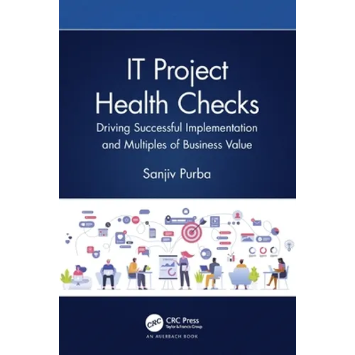 It Project Health Checks: Driving Successful Implementation and Multiples of Business Value