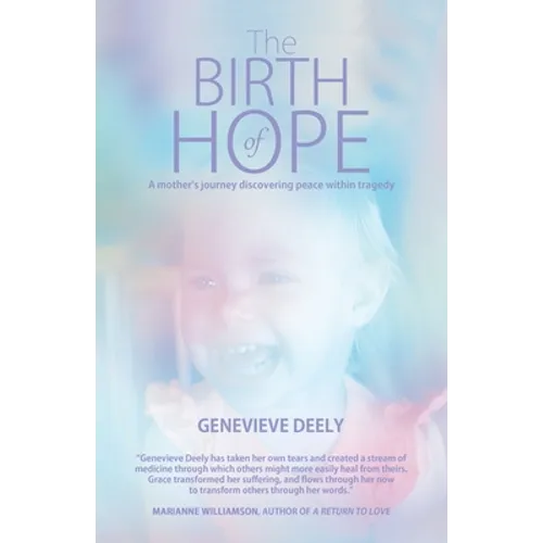 The Birth of Hope: A Mother's Journey Discovering Peace Within Tragedy