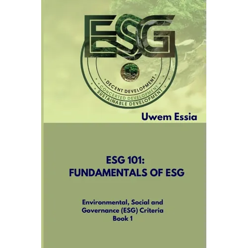 Fundamentals of Esg (Esg 101): Environmental, Social and Governance (ESG) Criteria Book 1