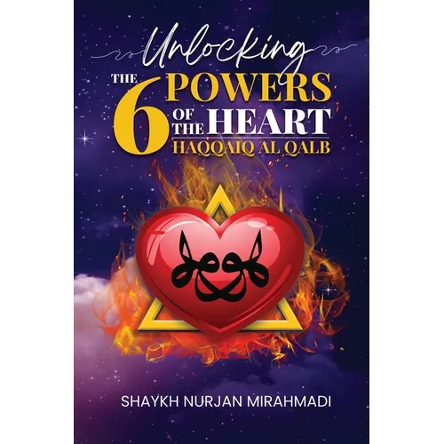 Unlocking the 6 Powers of the Heart - Haqqaiq al Qalb