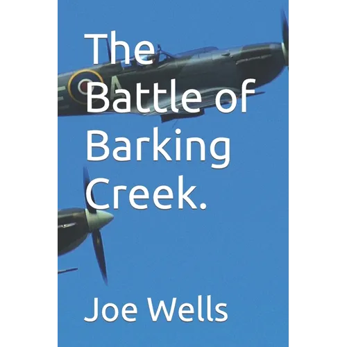 The Battle of Barking Creek.