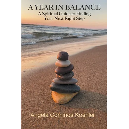 A Year in Balance: A Spiritual Guide to Finding Your Next Right Step