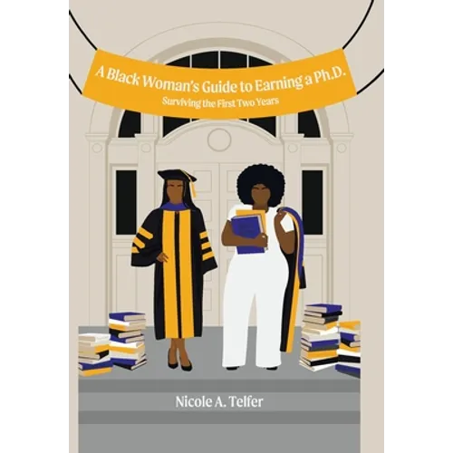 A Black Woman's Guide to Earning a Ph.D.: Surviving the First 2 Years
