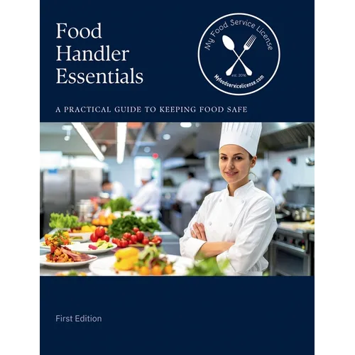 Food Handler Essentials: A Practical Guide To Keeping Food Safe
