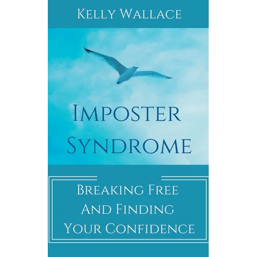 Imposter Syndrome - Breaking Free and Finding Your Confidence