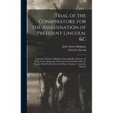 Trial of the Conspirators, for the Assassination of President Lincoln, &c: Argument of John A. Bingham, Special Judge Advocate, in Reply to the Argume