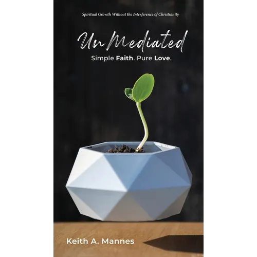 UnMediated: Spiritual Growth Without the Interference of Christianity