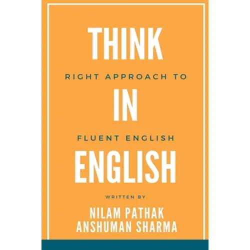 Think in English- Right Approach to Fluent English