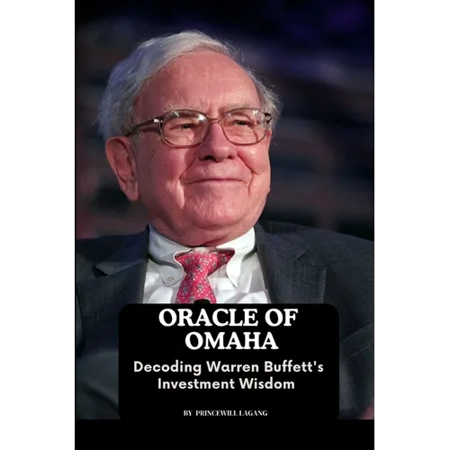 Oracle of Omaha: Decoding Warren Buffett's Investment Wisdom