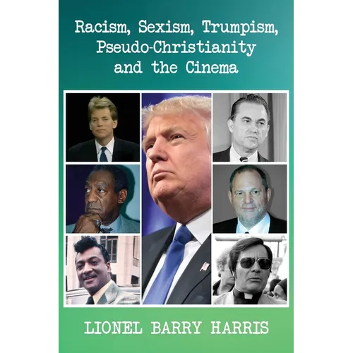 Racism, Sexism, Trumpism, Pseudo-Christianity and the Cinema