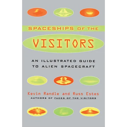 The Spaceships of the Visitors: An Illustrated Guide to Alien Spacecraft