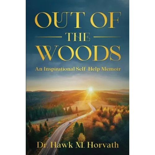 Out of the Woods: An Inspirational Self-Help Memoir