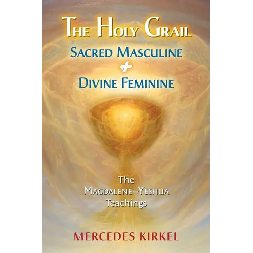 The Holy Grail: Sacred Masculine & Divine Feminine