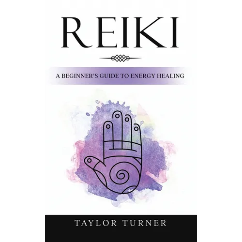 Reiki: A Beginner's Guide to Energy Healing