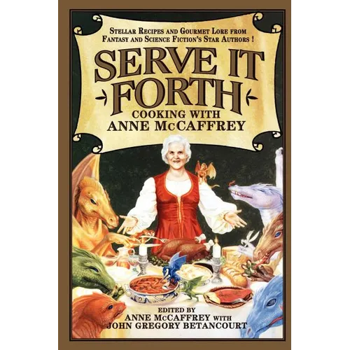 Serve It Forth: Cooking with Anne McCaffrey