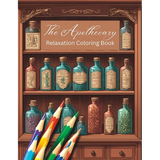 The Apothecary Relaxation Coloring Book