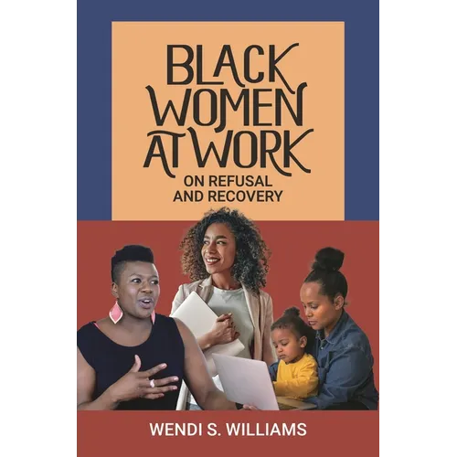 Black Women at Work: On Refusal and Recovery