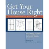 Get Your House Right: Architectural Elements to Use & Avoid - Paperback