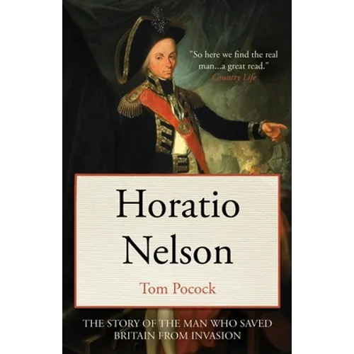 Horatio Nelson: The story of the man who saved Britain from invasion