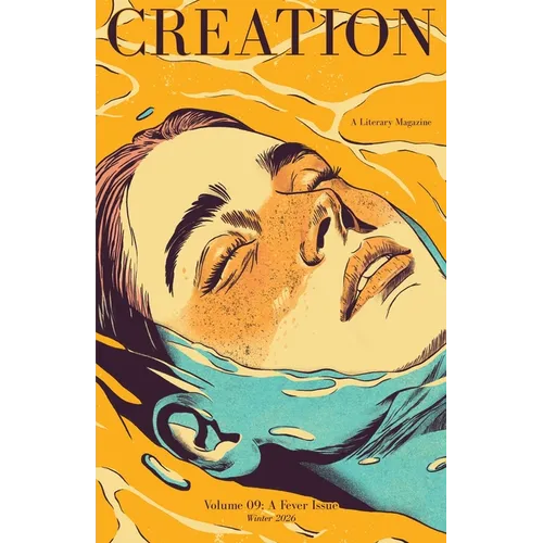 Creation Magazine Volume 09: A Fever Issue