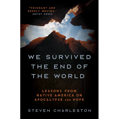 We Survived the End of the World: Lessons from Native America on Apocalypse and Hope