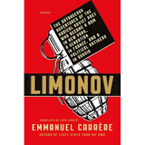 Limonov: The Outrageous Adventures of the Radical Soviet Poet Who Became a Bum in New York, a Sensation in France, and a Political Antihero in Russia