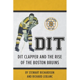 Dit: Dit Clapper and The Rise Of The Boston Bruins