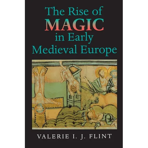 The Rise of Magic in Early Medieval Europe