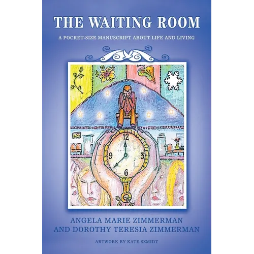 The Waiting Room: A Pocket-Size Manuscript about Life and Living