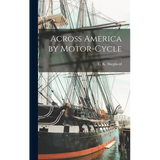 Across America by Motor-cycle - Hardcover
