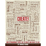 Create!: How Extraordinary People Live To Create and Create To Live - Paperback