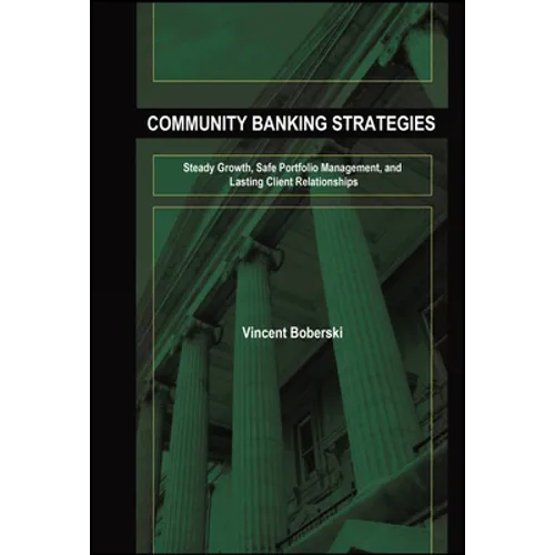 Community Banking Strategies: Steady Growth, Safe Portfolio Management, and Lasting Client Relationships