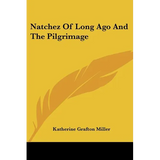 Natchez Of Long Ago And The Pilgrimage - Paperback