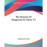 The Memoirs Of Marguerite De Valois, V3 - Paperback