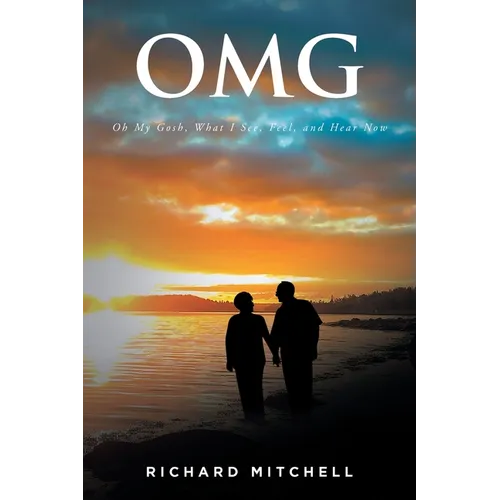 Omg: Oh My Gosh, What I See, Feel, and Hear Now