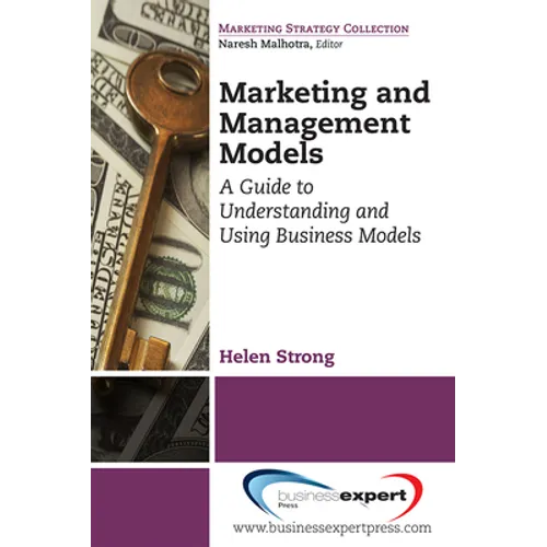 Marketing and Management Models: A Guide to Understanding and Using Business Models