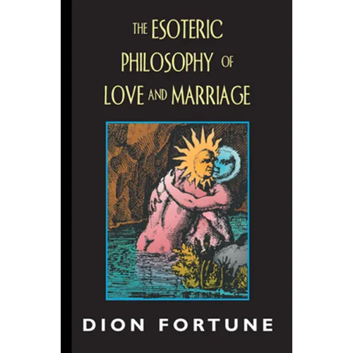 The Esoteric Philosophy of Love and Marriage
