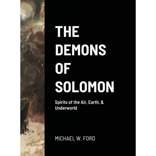 The Demons of Solomon: Spirits of the Air, Earth, & Underworld