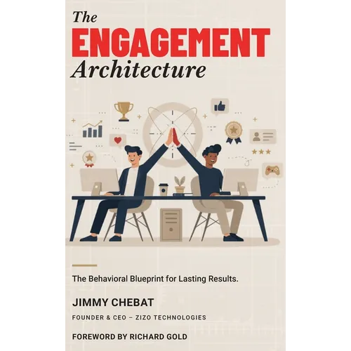 The Engagement Architecture: The Behavioral Blueprint for Lasting Results