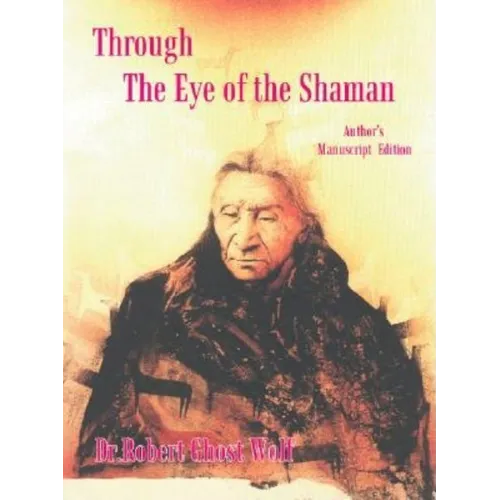 Through the Eye of the Shaman - the Nagual Returns