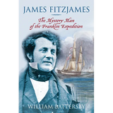 James Fitzjames: The Mystery Man of the Franklin Expedition - Hardcover