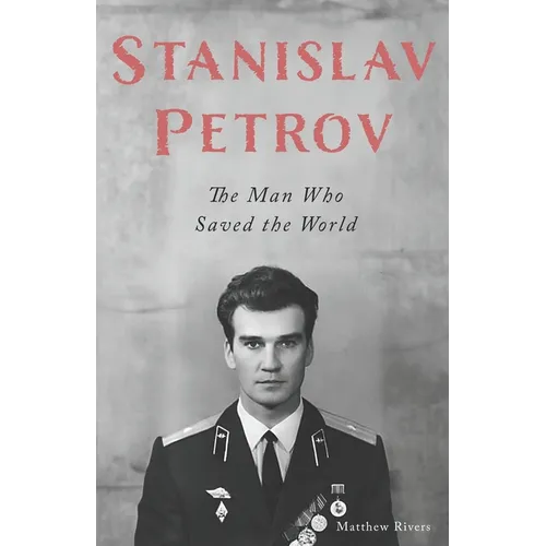 Stanislav Petrov: The Man Who Saved the World