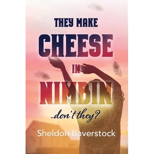 They Make Cheese in Nimbin Don't They?