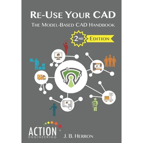 Re-Use Your CAD: The Model-Based CAD Handbook