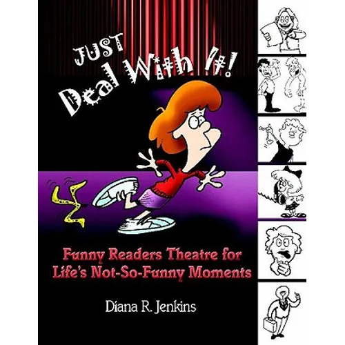 Just Deal with It!: Funny Readers Theatre for Life's Not-So-Funny Moments