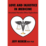 Love and Injustice in Medicine: Annotated Narrative Ethics Explorations - Paperback