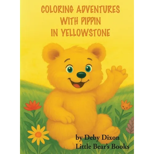 Coloring Adventures with Pippin in Yellowstone: The Grizzly Bear Book I