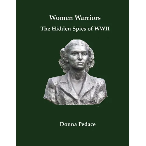 Women Warriors: The Hidden Spies of WW2