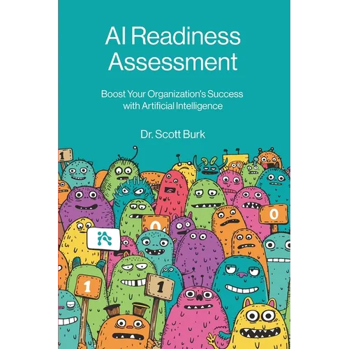 AI Readiness Assessment: Improve Your Organization's Odds of Succeeding with Artificial Intelligence