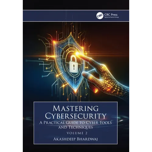 Mastering Cybersecurity: A Practical Guide to Cyber Tools and Techniques (Volume 2)